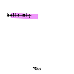 Mike Diggler - kolla mig