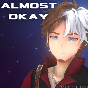 Almost Okay by Taku The Bard