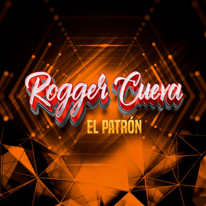 Rogger Cueva - Rogger Cueva, El patrón