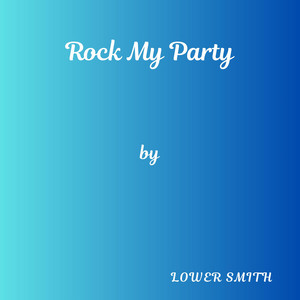 Rock My Party by Lower Smith