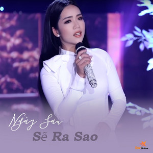 Ngày Sau Sẽ Ra Sao by Hoàng Hải