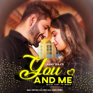 Ajay Raj & Jugraj Rainkh - You and Me (feat. Shyrinn Anicka)