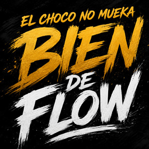 Bien De Flow by El Choco No Mueka