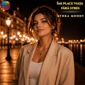 Aynka Moody - Îmi place viața fără stres