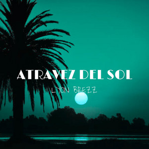 A Travez del Sol by Lyon Brezz, William Rojas León