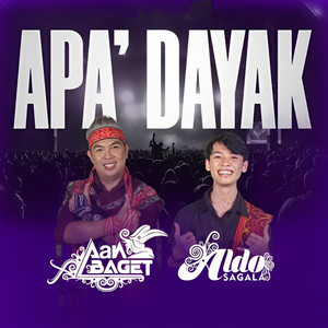 Apa' Dayak by Aan Baget, Aldo Sagala