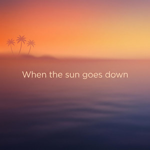 When the sun goes down by Coco Isle