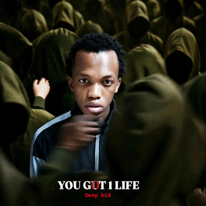 You Got One Life by Deep kid