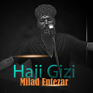 Milad Entezar - Haji Gizi