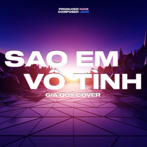 Sao Em Vô Tình (Gia Quý Cover)