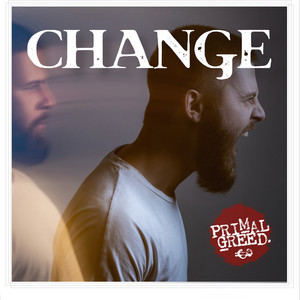 Change by Primal Greed