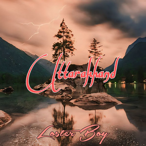 Loster Boy - Uttarakhand