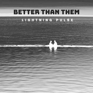 Better Than Them by Lightning Pulse