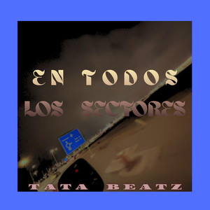 En Todos Los Sectores x19 by Tata Beatz