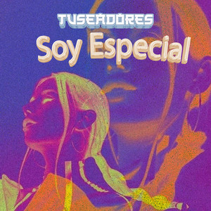 Soy Especial by Tuseadores