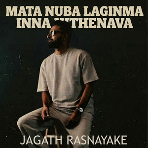 Jagath Rasnayake - Mata Nuba Laginma Inna Hithenava