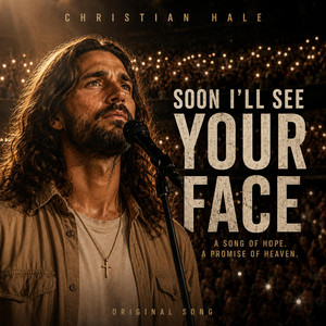 Soon I'll See Your Face by Christian Hale