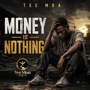 Money is nothing by Tee Moa