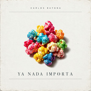 Ya Nada Importa by Carlos Bayona
