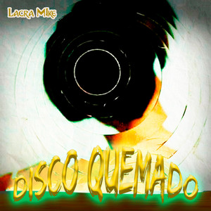 Disco Quemado by Lacra Mike