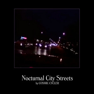 Nocturnal City Streets by Cosmic Cycler