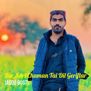 Jagoo Bugti - Sar Sari Chaman Tai Dil Geriftar