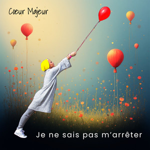Je ne sais pas m'arrêter by Cœur Majeur