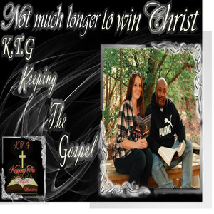 K.T.G Keeping the Gospel - Not Much Longer