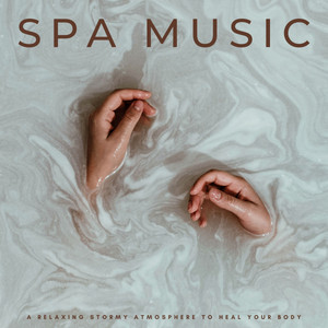 Spa Music: A Relaxing Stormy Atmosphere To Heal Your Body album