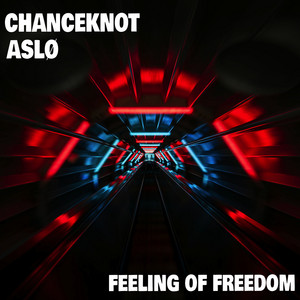 Feeling of Freedom by CHANCEKNOT, ASLØ