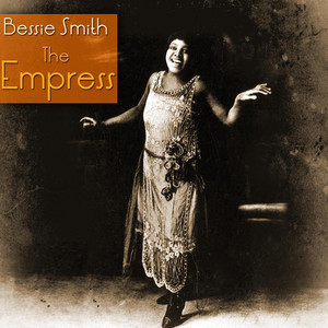 The Empress - Compilation by Bessie Smith | Spotify