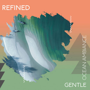 zZz Refined Gentle Ocean Ambiance zZz album