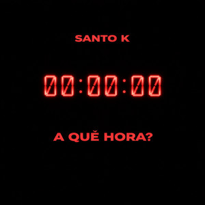 A Que Hora? by Santo K