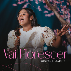 Vai Florescer by Giovana Marins