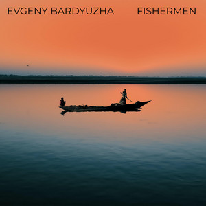Evgeny Bardyuzha - Fishermen
