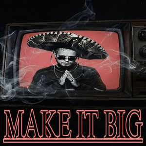 MAKE IT BIG by Caveman Casanova
