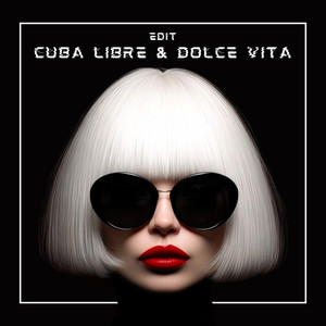 Cuba Libre & Dolce Vita - Edit by COKAINÉ, KODI
