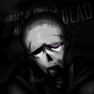 BALLAD OF ADDICTS ~ He Wants Me Dead by FAZZY