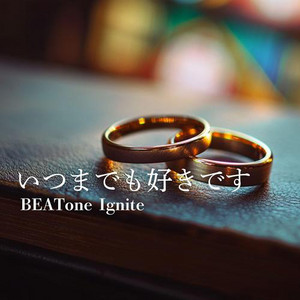 いつまでも好きです by BEATone Ignite