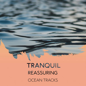Tranquil Reassuring Ocean Tracks album