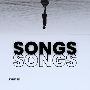 Songs - Radio Edit by Lyriced