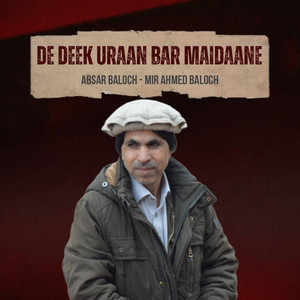 Mir Ahmed Baloch - De Deek Uraan Bar Maidaane