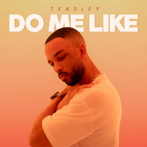 Do Me Like by Teasley
