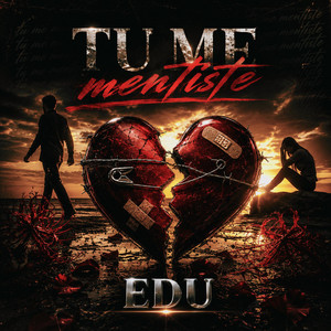 Tu Me Mentiste by EDU