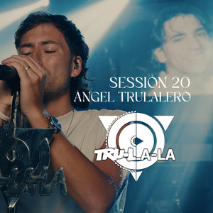 Session 20 Angel Trulalero — Tru La La