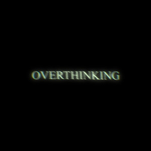 Overthinking