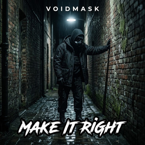 Make It Right by VOIDMASK