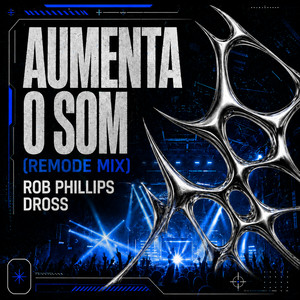 Aumenta o Som - Remode Mix by Rob Phillips, Dross