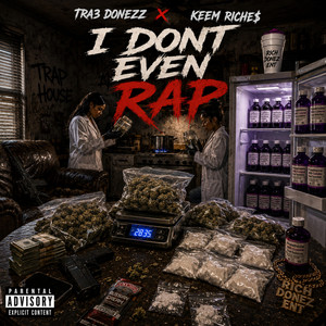 I DONT EVEN RAP by TRA3 DONEZZ, Keem Riche$