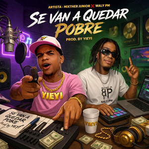 Se Van A Quedar Pobre by MixTher Junior, Waly Pm, YIEYI